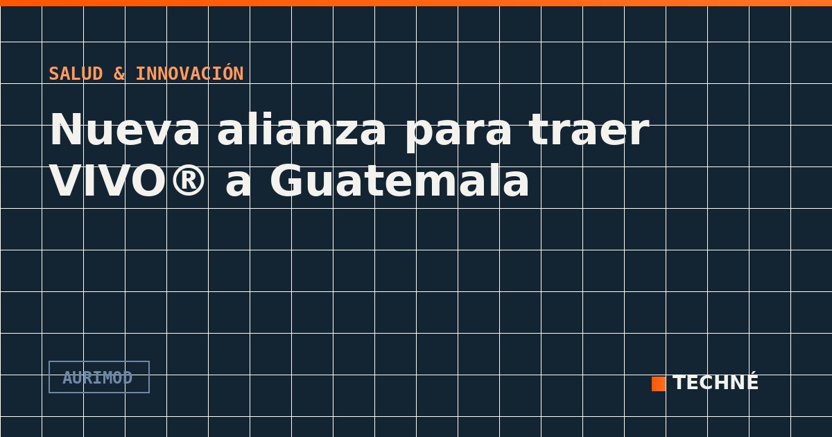 Techné y Aurimod GmbH: nueva alianza para traer VIVO® a Guatemala